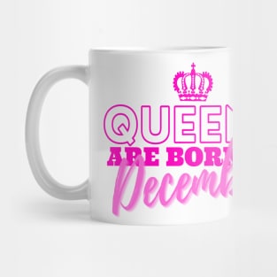 Queens are born in December Mug